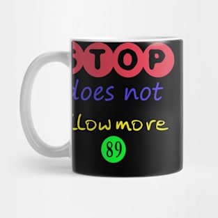 Stop does not allow more 89 Mug